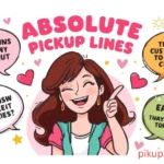 Absolute Pickup Lines
