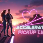 Accelerating Pickup Lines