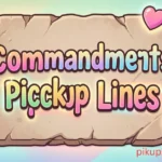 Commandments Pickup Lines