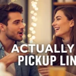 Actually Pickup Lines