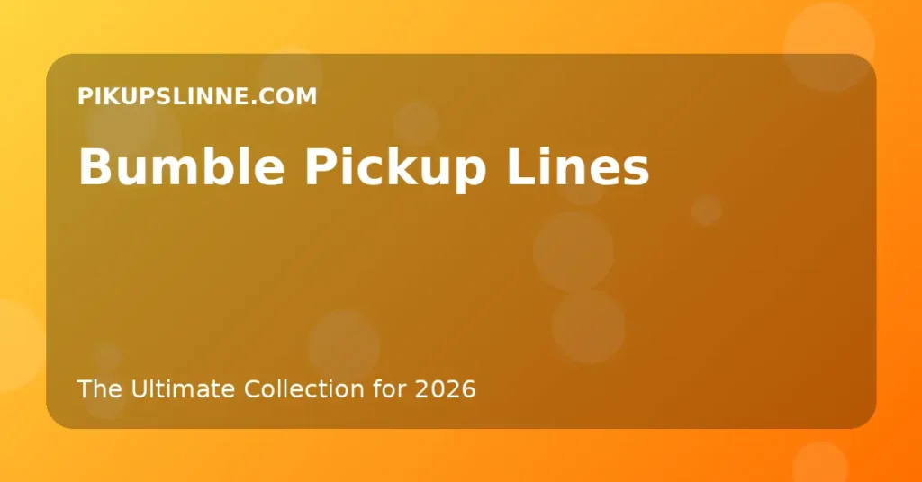Bumble Pickup Lines
