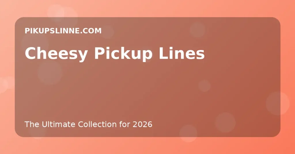 Cheesy Pickup Lines