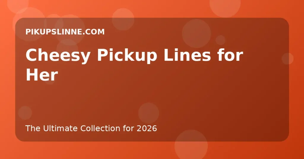 Cheesy Pickup Lines for Her