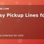 Cheesy Pickup Lines for Him