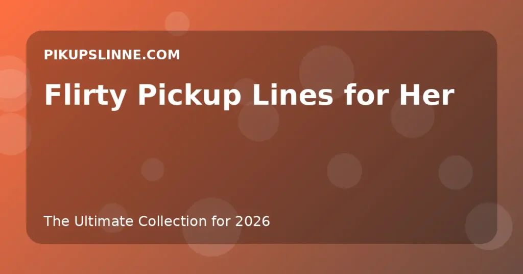 Flirty Pickup Lines for Her