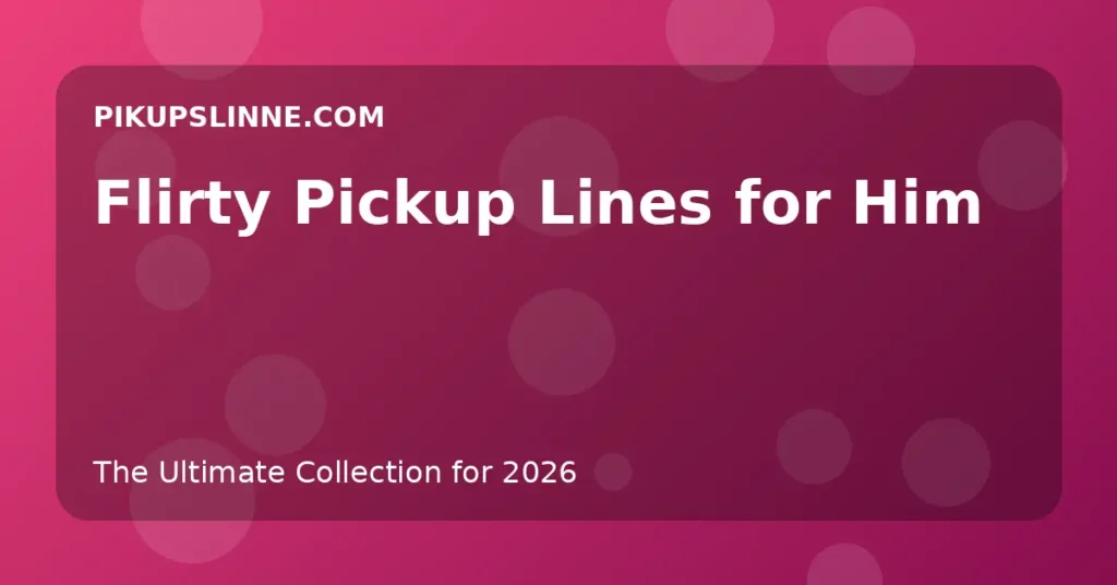 Flirty Pickup Lines for Him