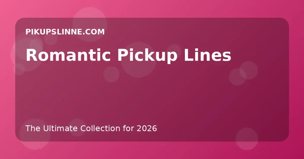 Romantic Pickup Lines