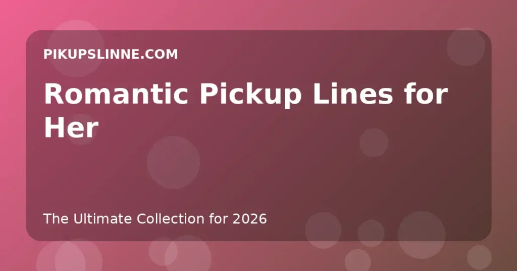 Romantic Pickup Lines for Her