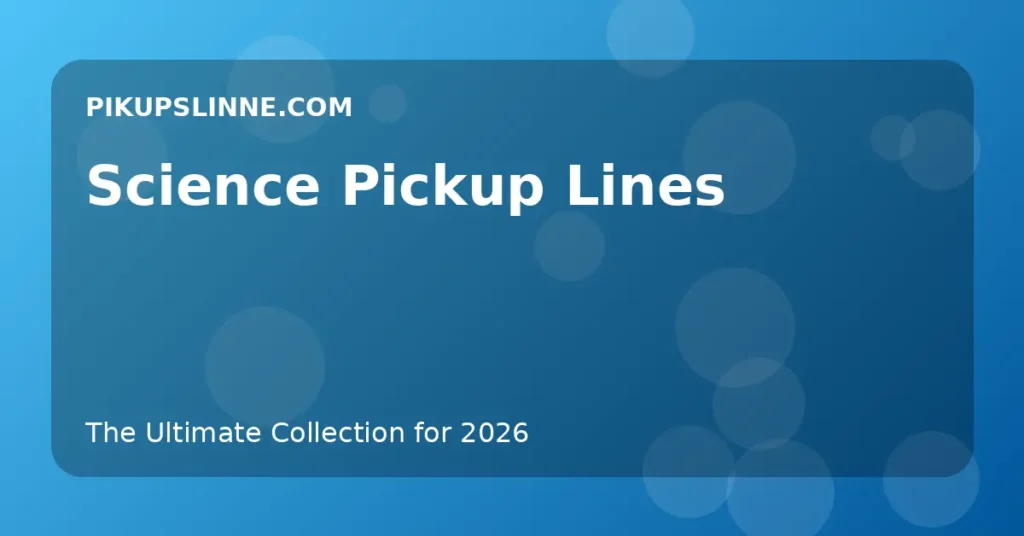 Science Pickup Lines